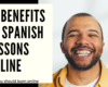 10 Benefits of Spanish Lessons Online